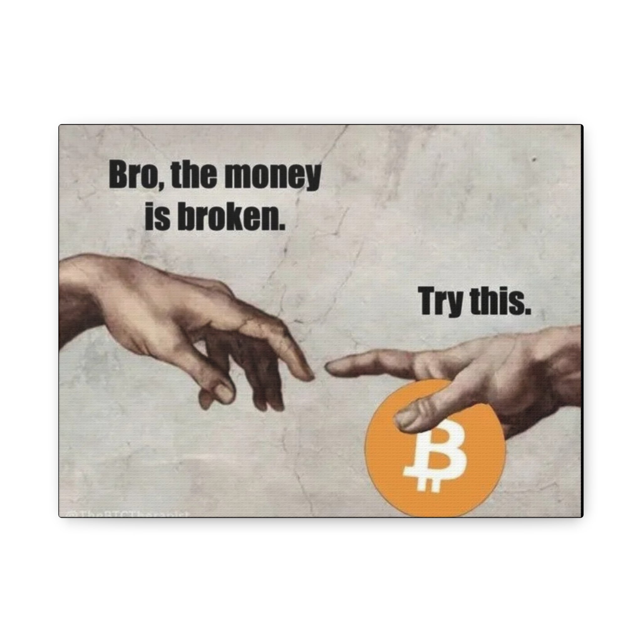Canvas Wall Art — “Bro, the money is broken. Try this.” Bitcoin Art Print