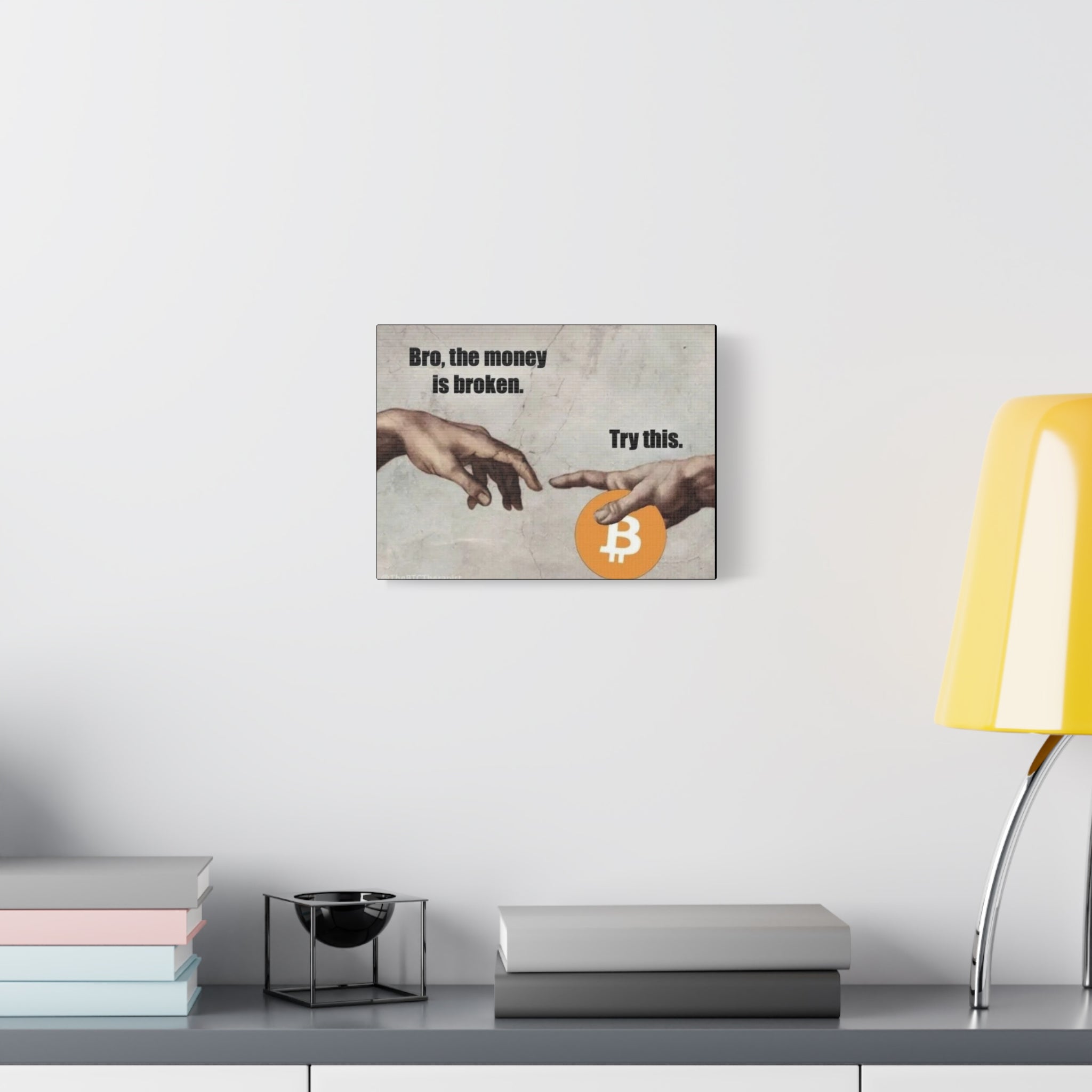 Canvas Wall Art — “Bro, the money is broken. Try this.” Bitcoin Art Print